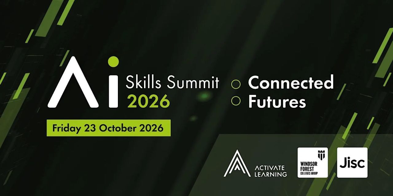 AI Skills Summit 2026: Connected Futures, Friday 23 October 2026. Activate Learning, Windsor Forest Colleges Group and Jisc.